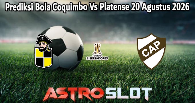 Prediksi Bola Coquimbo Vs Platense 20 Agustus 2026