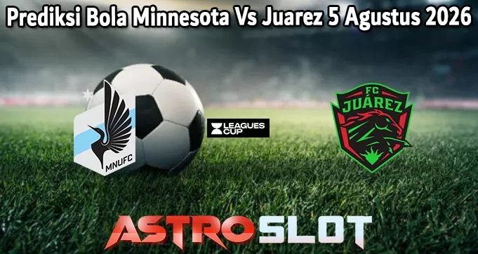 Prediksi Bola Minnesota Vs Juarez 5 Agustus 2026