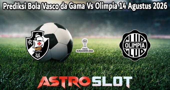 Prediksi Bola Vasco da Gama Vs Olimpia 14 Agustus 2026